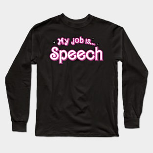 My Job is Speech Long Sleeve T-Shirt